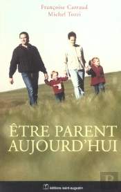 Etre Parents Aujourd'Hui : 100 Questions Pour En Debattre