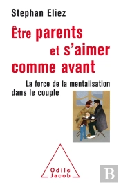 Être Parents Et S'Aimer Comme Avant ; La Force De La Mentalisation Dans Le Couple
