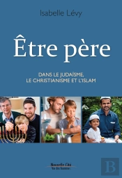 Être Père Dans Le Judaïsme, Le Christianisme Et L'Islam