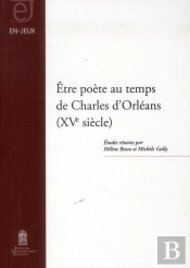 Être Poète Au Temps De Charles D'Orléans (Xve Siècle)