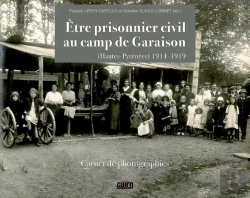 Bertrand.pt - Être Prisonnier Civil Au Camp De Garaison (Hautes-Pyrénées) 1914-1919 ; Carnet De Photographies