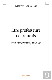 Être Professeure De Français : Une Expérience, Une Vie