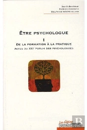 Être Psychologue Tome 1 ; De La Formation À La Pratique ; Actes Du Xxi Forum Des Psychologues