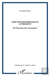 Être Psychothérapeute Autrement ; De L'Écoute À La Rencontre