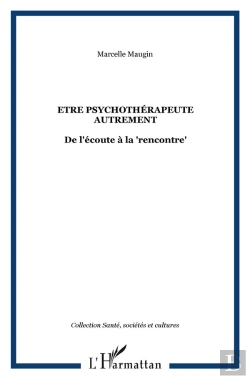 Bertrand.pt - Être Psychothérapeute Autrement ; De L'Écoute À La Rencontre