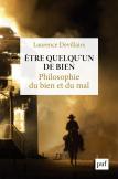 Être Quelqu'Un De Bien ; Philosophie Du Bien Et Du Mal