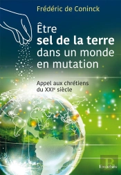 Être Sel De La Terre Dans Un Monde En Mutation ; Appel Aux Chrétiens Du Xxie Siècle