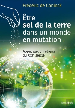 Bertrand.pt - Être Sel De La Terre Dans Un Monde En Mutation ; Appel Aux Chrétiens Du Xxie Siècle