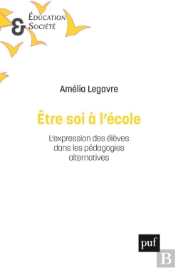 Bertrand.pt - Être Soi À L'École : La Valorisation De L'Expression Dans Les Pédagogies Alternatives