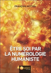 Étre Soi Par La Numérologie Humaniste