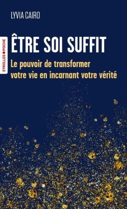 Bertrand.pt - Être Soi Suffit : Le Pouvoir De Transformer Votre Vie En Incarnant Votre Vérité