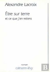 Etre Sur Terre Et Ce Que J'En Retiens