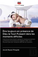Etre Toujours En Presence De Dieu Le Tout-Puissant Dans Les Moments Difficiles