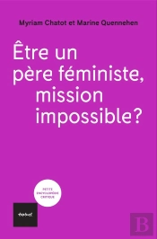 Etre Un Père Féministe, Mission Impossible?