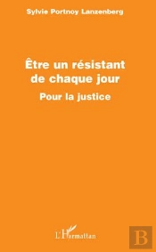 Être Un Résistant De Chaque Jour Pour La Justice