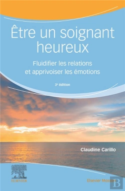 Bertrand.pt - Etre Un Soignant Heureux - Fluidifier Les Relations Et Apprivoiser Les Emotions
