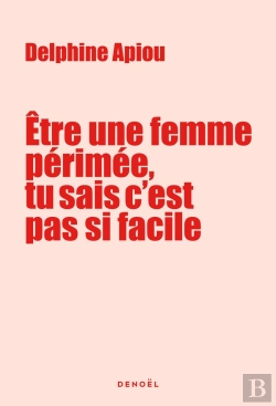 Bertrand.pt - Être Une Femme Perimée, Tu Sais C'Est Pas Si Facile