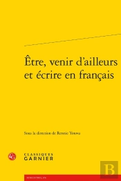 Être, Venir D'Ailleurs Et Écrire En Français