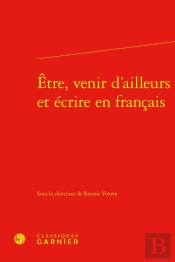 Être, Venir D'Ailleurs Et Écrire En Français