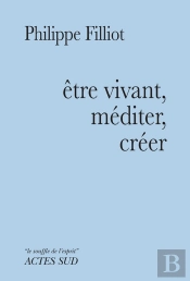 Être Vivant, Méditer, Créer