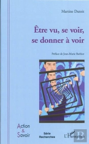 Être Vu, Se Voir, Se Donner À Voir