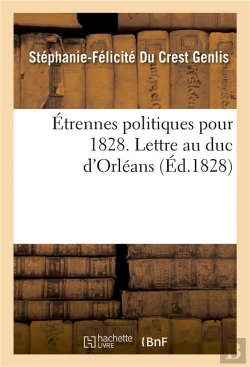 Bertrand.pt - Etrennes Politiques Pour 1828. Lettre Au Duc D'Orleans, Ou Profession De Foi Politique En Harmonie