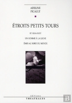 Bertrand.pt - Étroits Petits Tours ; Elsa Boit ; Un Homme À La Ligne ; Émoi Au Bord Du Monde