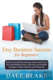 Etsy Business Success For Beginners: Bui