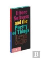 Ettore Sottsass And The Poetry Of Things