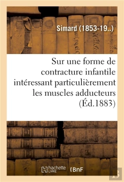 Bertrand.pt - Etude Clinique Sur Une Forme De Contracture Infantile - Interessant Particulierement Les Muscles Add