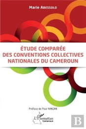 Etude Comparée Des Conventions Collectives Nationales Au Cameroun