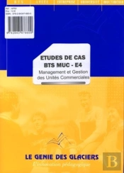 Etude De Cas Bts Muc-E4. Management Et Gestion Des Unites Commerciales (Pochette)
