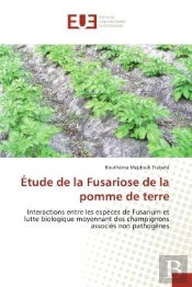 Etude De La Fusariose De La Pomme De Terre - Interactions Entre Les Especes De Fusarium Et Lutte Bio