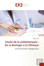 Etude De La Preeclampsie : De La Biologie A La Clinique - Les Biomarqueurs Angiogeniques