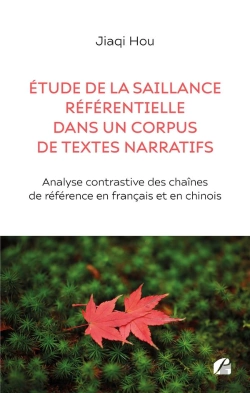 Bertrand.pt - Étude De La Saillance Référentielle Dans Un Corpus De Textes Narratifs : Analyse Contrastive Des Chaînes De Référence En Français Et En Chinois