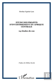 Étude Des Projets D'Investissement En Afrique Centrale ; 24 Études De Cas