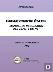Etude Du Cap De L'Issep Tome 4 : Gafam Contre États : Manuel De Régulation Des Géants Du Net