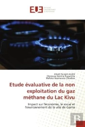 Etude Evaluative De La Non Exploitation Du Gaz Methane Du Lac Kivu - Impact Sur L'Economie, Le Socia
