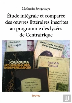 Bertrand.pt - Etude Integrale Et Comparee Des ?Uvres Litteraires Inscrites Au Programme Des Lycees De Centrafrique