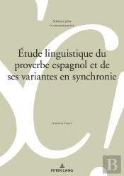 Étude Linguistique Du Proverbe Espagnol Et De Ses Variantes En Synchronie
