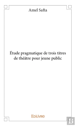 Bertrand.pt - Étude Pragmatique De Trois Titres De Théâtre Pour Jeune Public