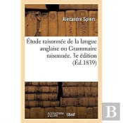 Etude Raisonnee De La Langue Anglaise Ou Grammaire Raisonnee, Cours De Versions