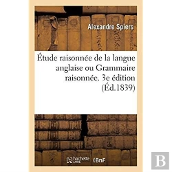 Bertrand.pt - Etude Raisonnee De La Langue Anglaise Ou Grammaire Raisonnee, Cours De Versions