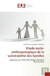 Etude Socio-Anthropologique De La Vulnerabilite Des Familles - Appuyees Par L'Ong Sos Villages D'Enf