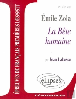 Bertrand.pt - Etude Sur Emile Zola ; La Bete Humaine ; Epreuves De Francais 1e L, Es, S, Stt