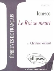 Étude Sur Ionesco ; Le Roi Se Meurt ; Épreuves De Français