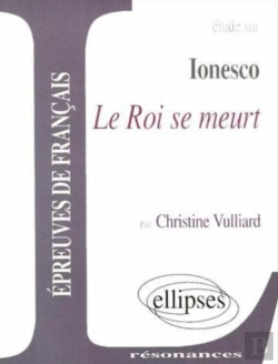 Bertrand.pt - Étude Sur Ionesco ; Le Roi Se Meurt ; Épreuves De Français