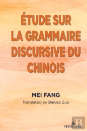 Étude Sur La Grammaire Discursive Du Chinois