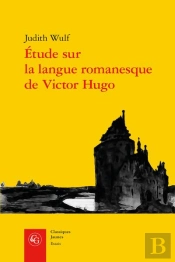 Etude Sur La Langue Romanesque De Victor Hugo