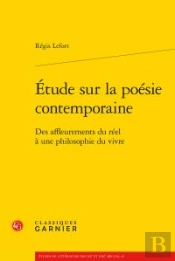 Étude Sur La Poésie Contemporaine ; Des Affleurements Du Réel À Une Philosophie Du Vivre